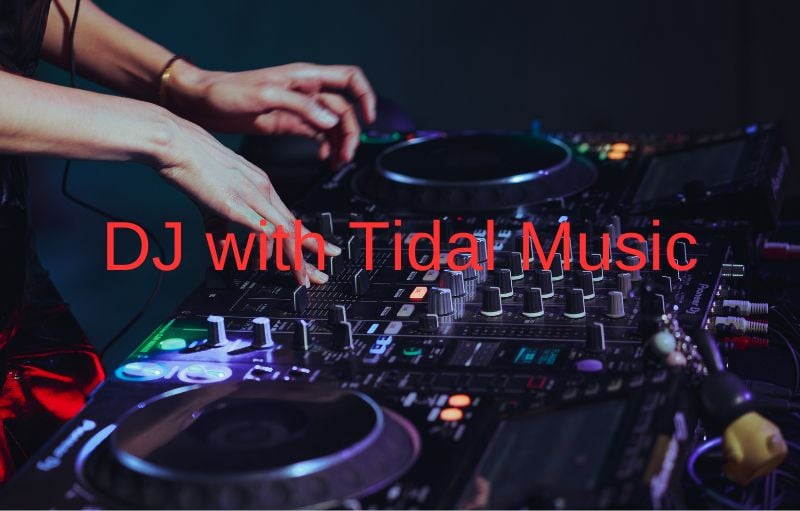 dj with tidal music